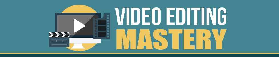 Video Editing Mastery